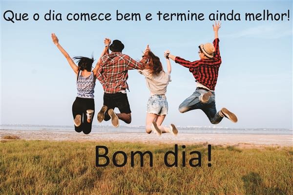 bom dia amigos