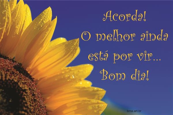 Imagens de Bom dia com frases - BMA Imagens de Bom dia com frases - BMA